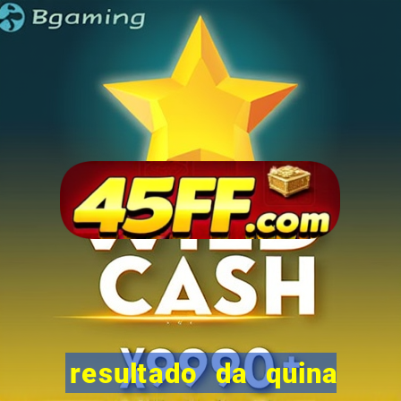 resultado da quina giga bicho